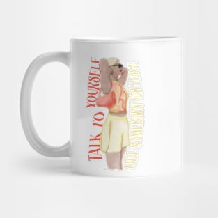 talk to yourself like someone you love Mug